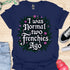 I was normal two frenchies ago - V2 - Elegant Flowery T-Shirt